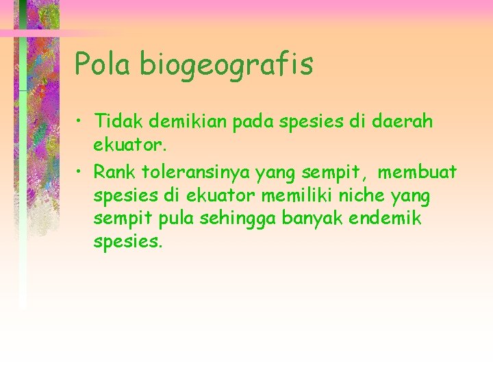 Pola biogeografis • Tidak demikian pada spesies di daerah ekuator. • Rank toleransinya yang