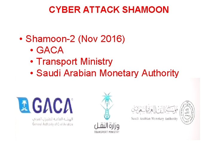 CYBER ATTACK SHAMOON • Shamoon-2 (Nov 2016) • GACA • Transport Ministry • Saudi