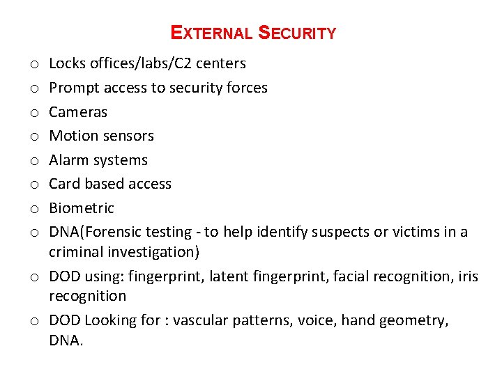 EXTERNAL SECURITY Locks offices/labs/C 2 centers Prompt access to security forces Cameras Motion sensors