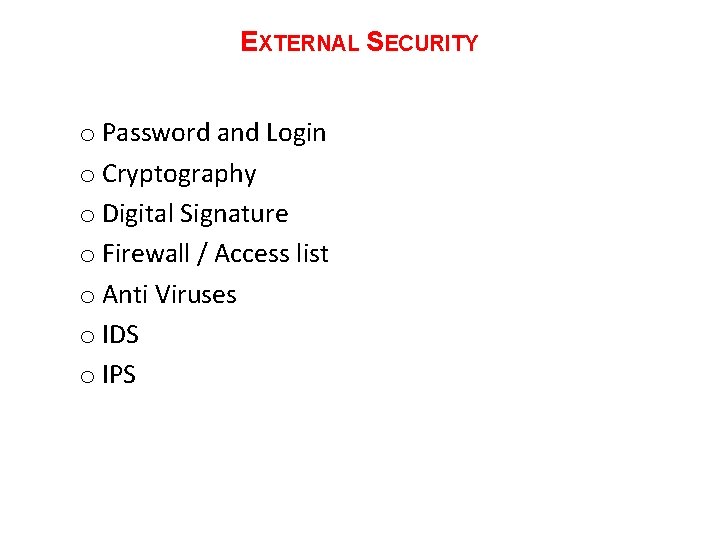 EXTERNAL SECURITY o Password and Login o Cryptography o Digital Signature o Firewall /