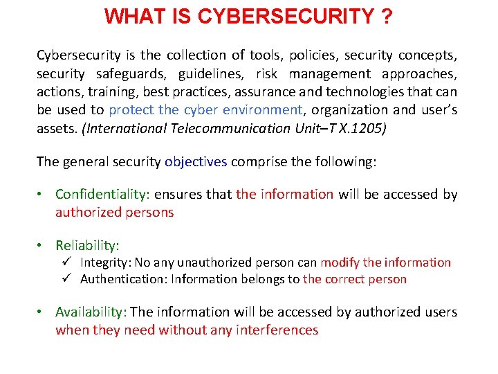 WHAT IS CYBERSECURITY ? Cybersecurity is the collection of tools, policies, security concepts, security