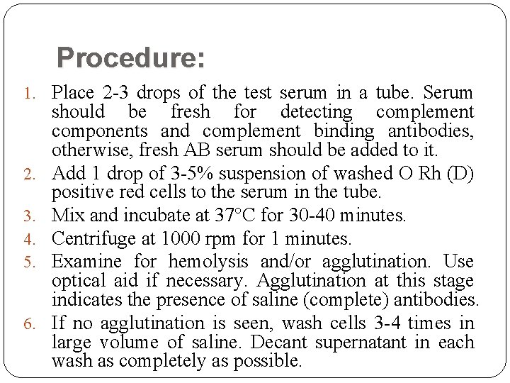 Procedure: 1. Place 2 -3 drops of the test serum in a tube. Serum