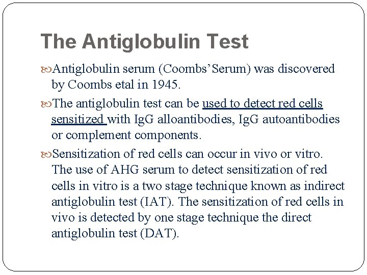 The Antiglobulin Test Antiglobulin serum (Coombs’Serum) was discovered by Coombs etal in 1945. The