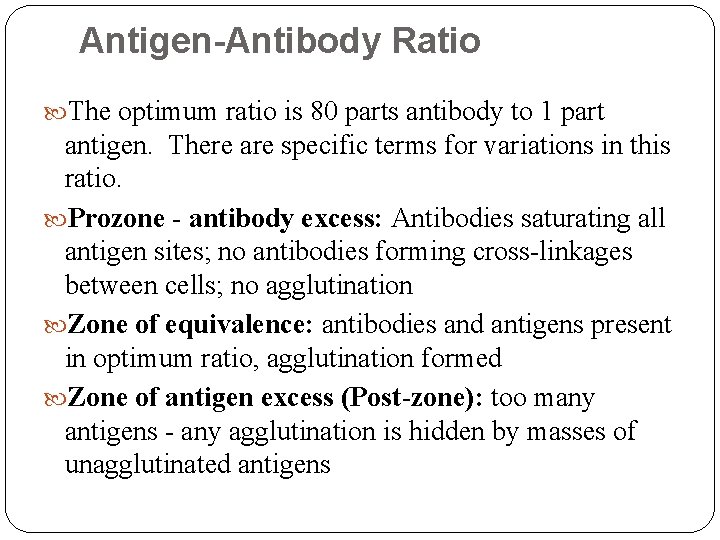 Antigen-Antibody Ratio The optimum ratio is 80 parts antibody to 1 part antigen. There