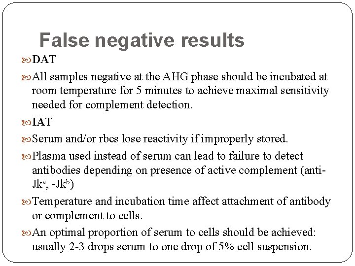 False negative results DAT All samples negative at the AHG phase should be incubated