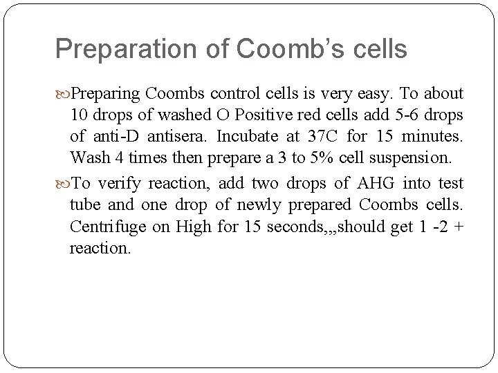 Preparation of Coomb’s cells Preparing Coombs control cells is very easy. To about 10