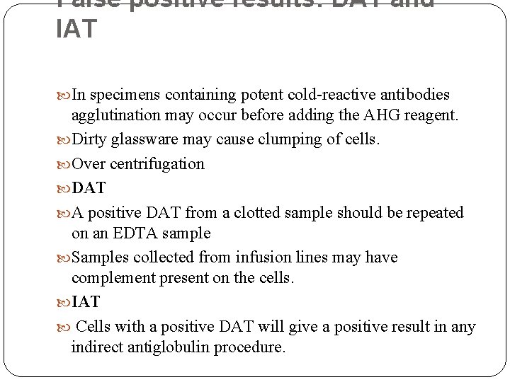 False positive results: DAT and IAT In specimens containing potent cold-reactive antibodies agglutination may