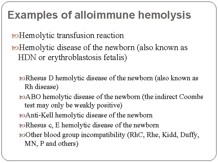 Examples of alloimmune hemolysis Hemolytic transfusion reaction Hemolytic disease of the newborn (also known