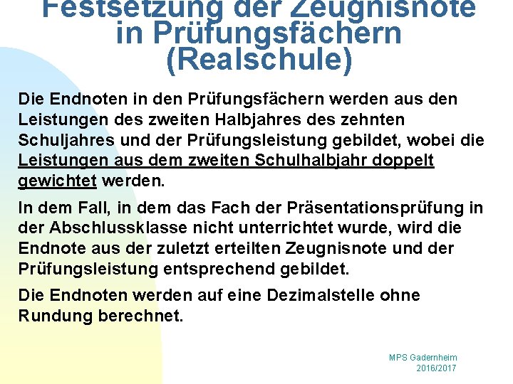 Festsetzung der Zeugnisnote in Prüfungsfächern (Realschule) Die Endnoten in den Prüfungsfächern werden aus den