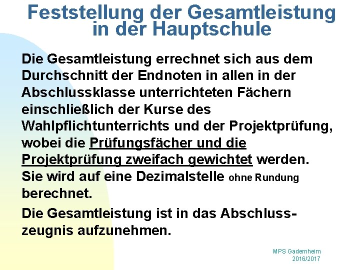 Feststellung der Gesamtleistung in der Hauptschule Die Gesamtleistung errechnet sich aus dem Durchschnitt der