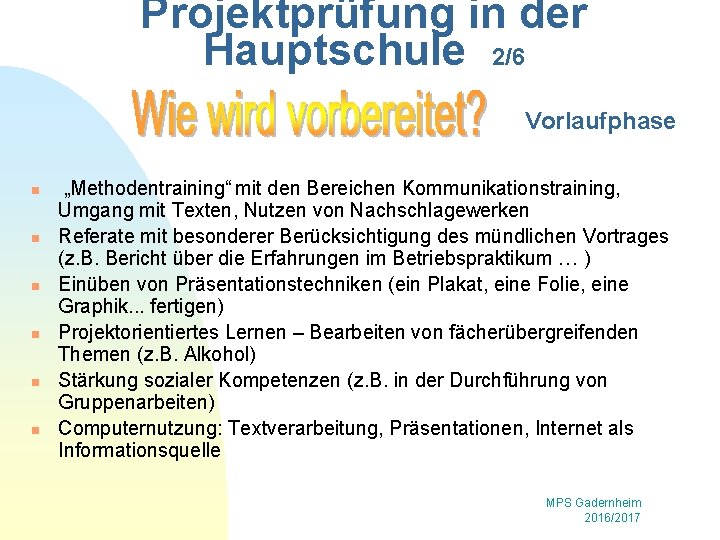 Projektprüfung in der Hauptschule 2/6 Vorlaufphase n n n „Methodentraining“ mit den Bereichen Kommunikationstraining,