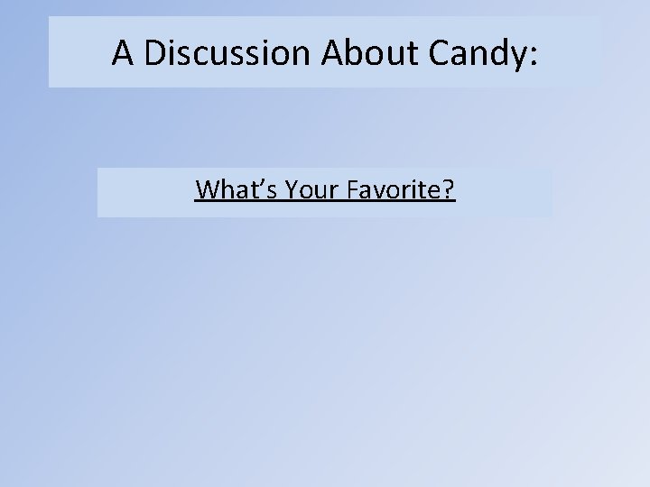 A Discussion About Candy: What’s Your Favorite? 