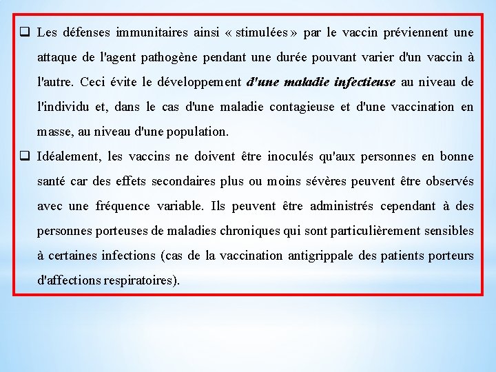 q Les défenses immunitaires ainsi « stimulées » par le vaccin préviennent une attaque