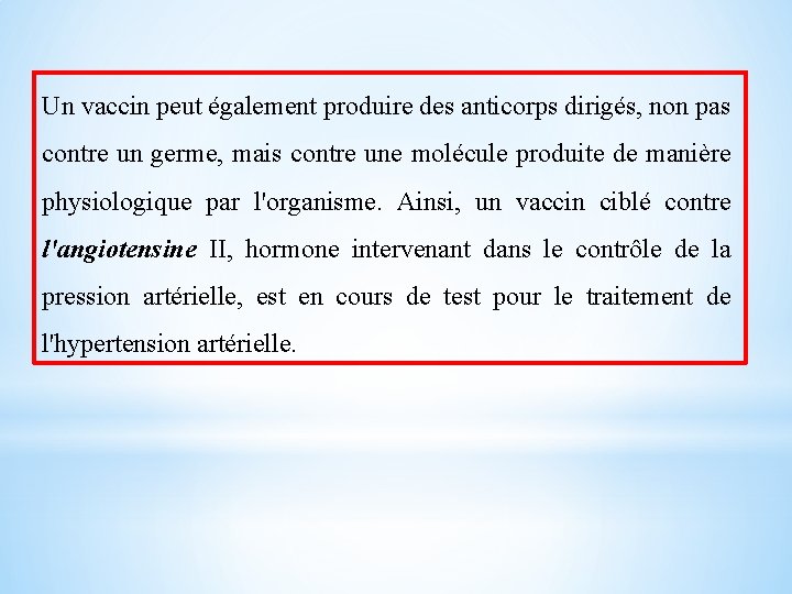 Un vaccin peut également produire des anticorps dirigés, non pas contre un germe, mais