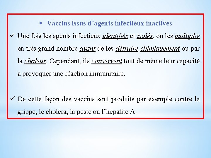 § Vaccins issus d’agents infectieux inactivés ü Une fois les agents infectieux identifiés et
