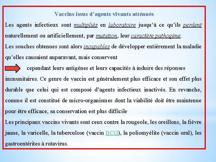 Vaccins issus d’agents vivants atténués Les agents infectieux sont multipliés en laboratoire jusqu’à ce