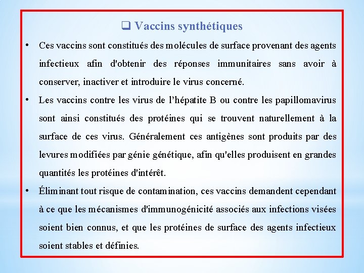 q Vaccins synthétiques • Ces vaccins sont constitués des molécules de surface provenant des