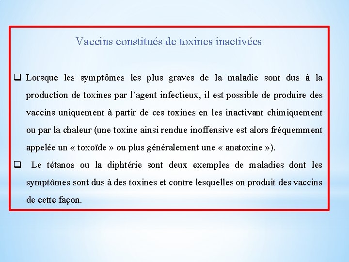 Vaccins constitués de toxines inactivées q Lorsque les symptômes les plus graves de la