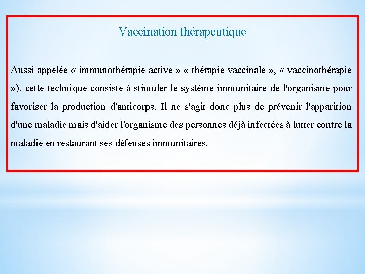 Vaccination thérapeutique Aussi appelée « immunothérapie active » « thérapie vaccinale » , «