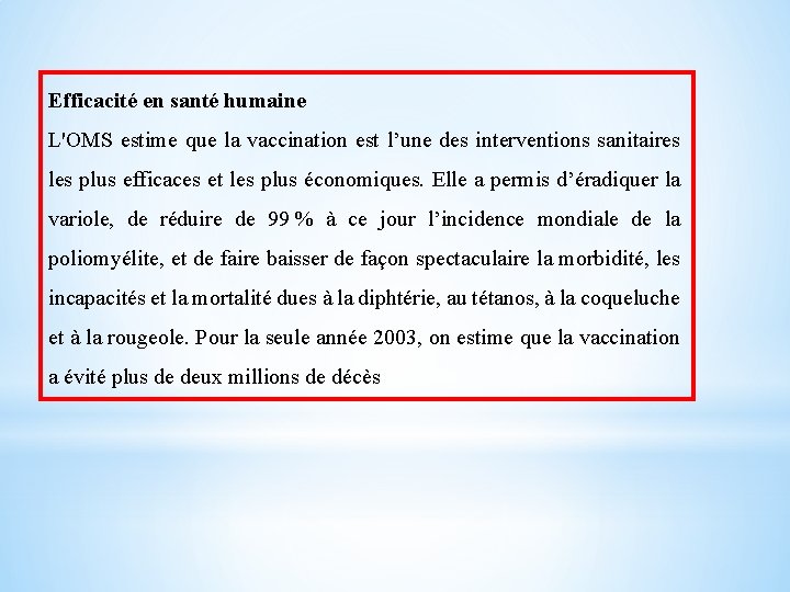 Efficacité en santé humaine L'OMS estime que la vaccination est l’une des interventions sanitaires