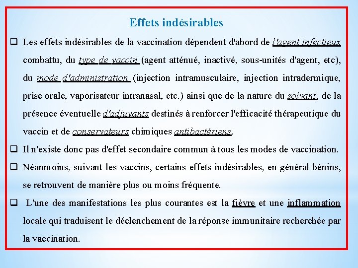 Effets indésirables q Les effets indésirables de la vaccination dépendent d'abord de l'agent infectieux