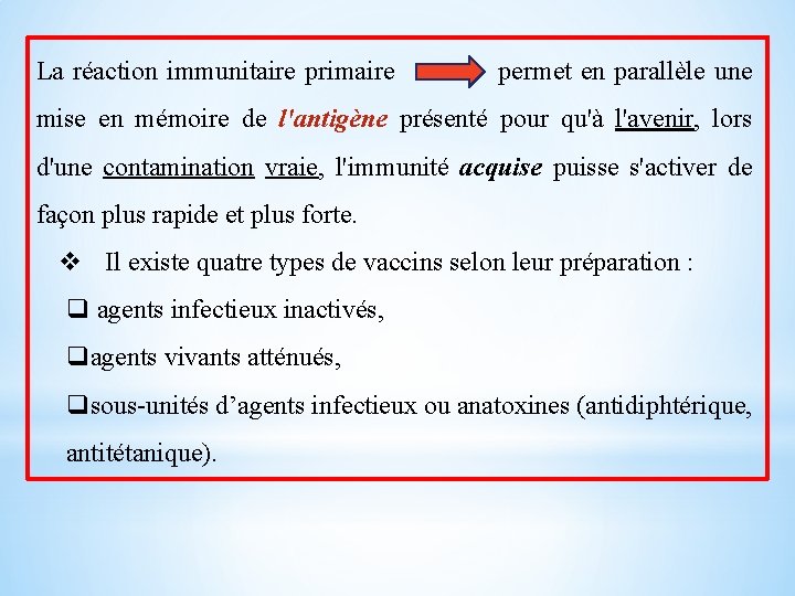 La réaction immunitaire primaire permet en parallèle une mise en mémoire de l'antigène présenté