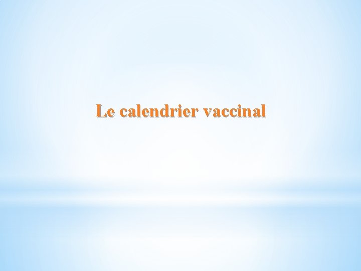 Le calendrier vaccinal 