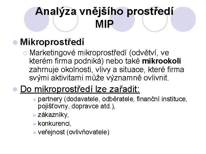 Analýza vnějšího prostředí MIP l Mikroprostředí ¡ Marketingové mikroprostředí (odvětví, ve kterém firma podniká)