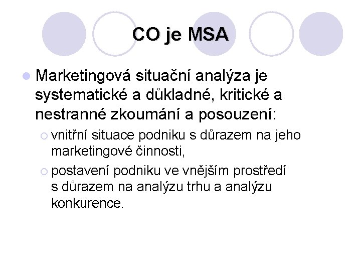 CO je MSA l Marketingová situační analýza je systematické a důkladné, kritické a nestranné