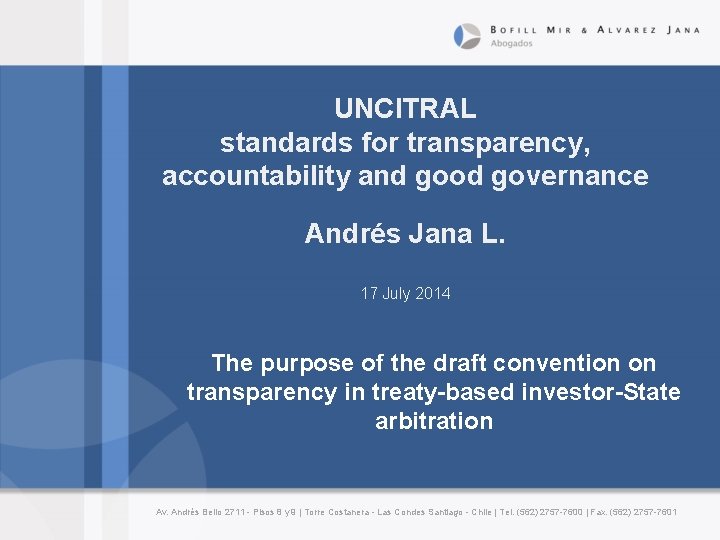 UNCITRAL standards for transparency, accountability and good governance Andrés Jana L. 17 July 2014