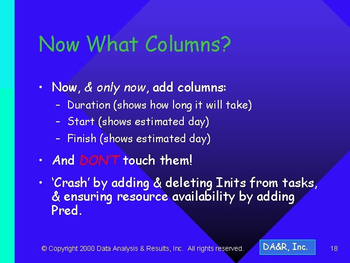 Now What Columns? • Now, & only now, add columns: – Duration (shows how