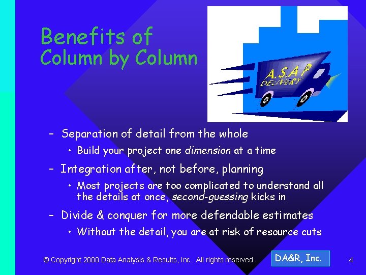 Benefits of Column by Column – Separation of detail from the whole • Build