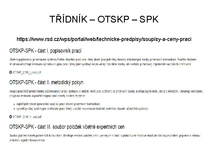 TŘÍDNÍK – OTSKP – SPK https: //www. rsd. cz/wps/portal/web/technicke-predpisy/soupisy-a-ceny-praci 