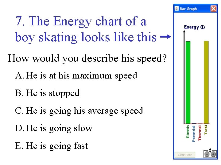 7. The Energy chart of a boy skating looks like this How would you 7. The Energy chart of a boy skating looks like this How would you