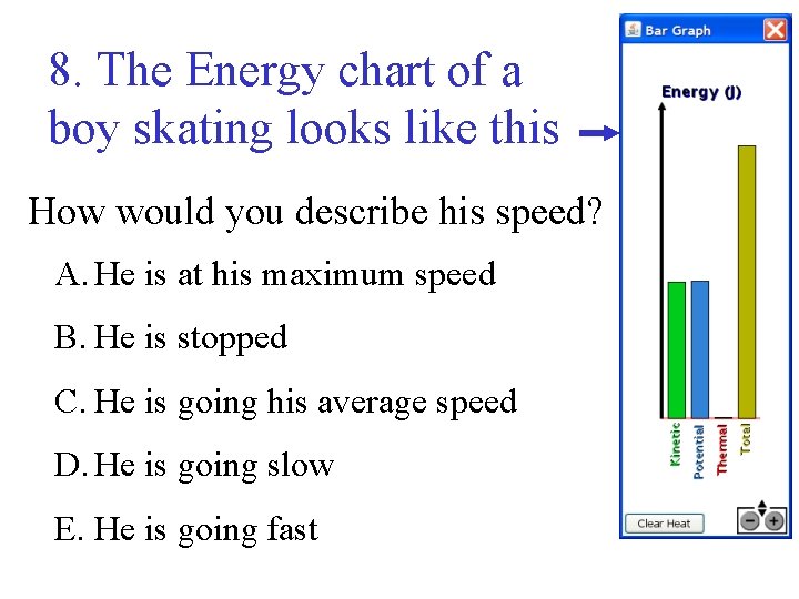 8. The Energy chart of a boy skating looks like this How would you 8. The Energy chart of a boy skating looks like this How would you