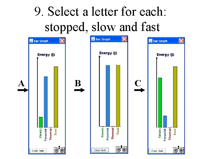 9. Select a letter for each: stopped, slow and fast A B C 9. Select a letter for each: stopped, slow and fast A B C