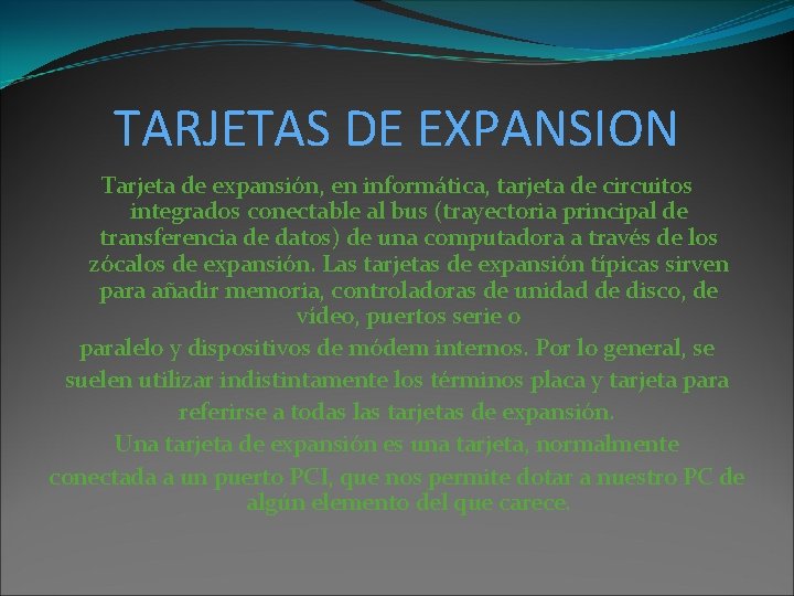 TARJETAS DE EXPANSION Tarjeta de expansión, en informática, tarjeta de circuitos integrados conectable al