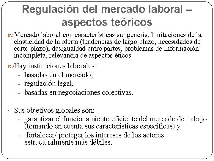 Regulación del mercado laboral – aspectos teóricos Mercado laboral con características sui generis: limitaciones