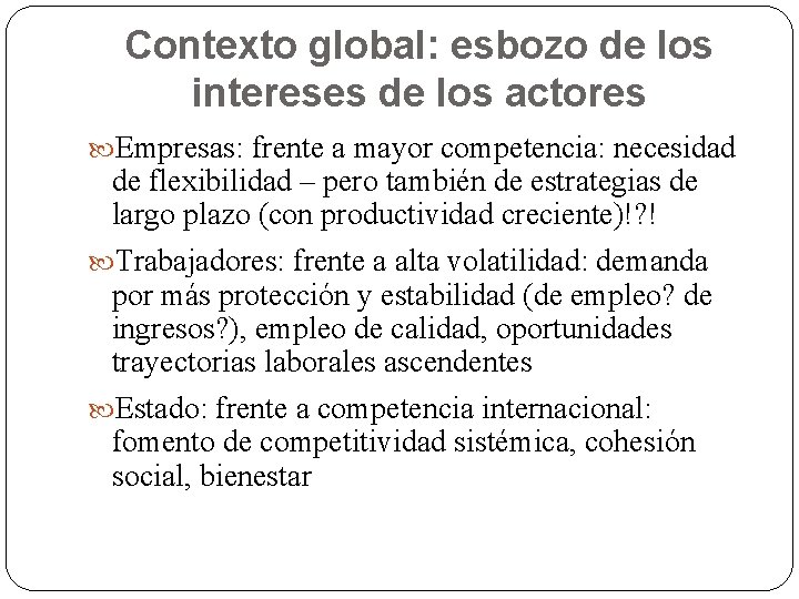 Contexto global: esbozo de los intereses de los actores Empresas: frente a mayor competencia: