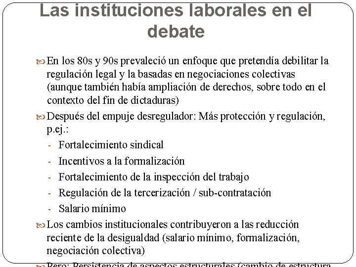 Las instituciones laborales en el debate En los 80 s y 90 s prevaleció