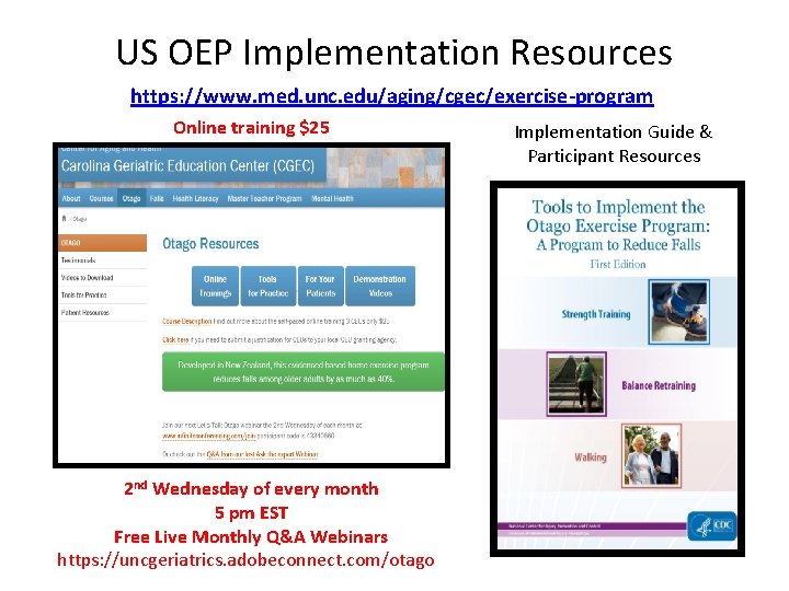 US OEP Implementation Resources https: //www. med. unc. edu/aging/cgec/exercise-program Online training $25 2 nd