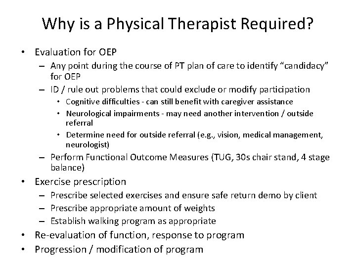 Why is a Physical Therapist Required? • Evaluation for OEP – Any point during