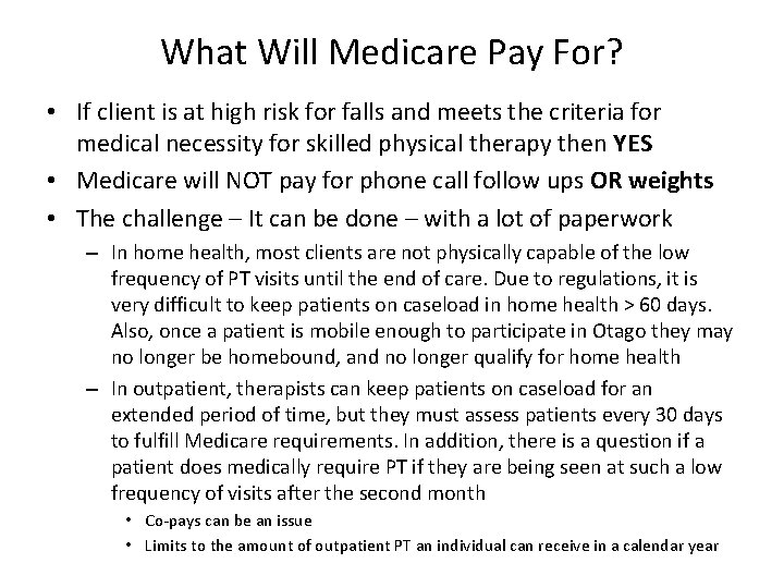 What Will Medicare Pay For? • If client is at high risk for falls