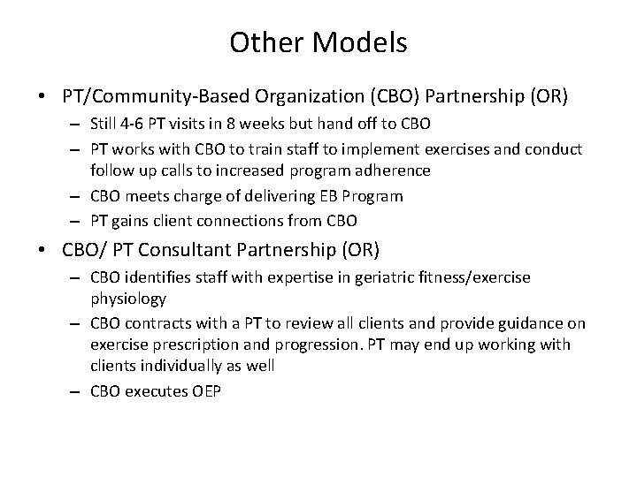 Other Models • PT/Community-Based Organization (CBO) Partnership (OR) – Still 4 -6 PT visits