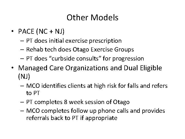 Other Models • PACE (NC + NJ) – PT does initial exercise prescription –