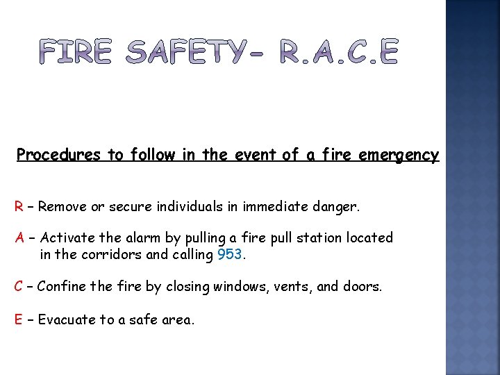 Procedures to follow in the event of a fire emergency R – Remove or
