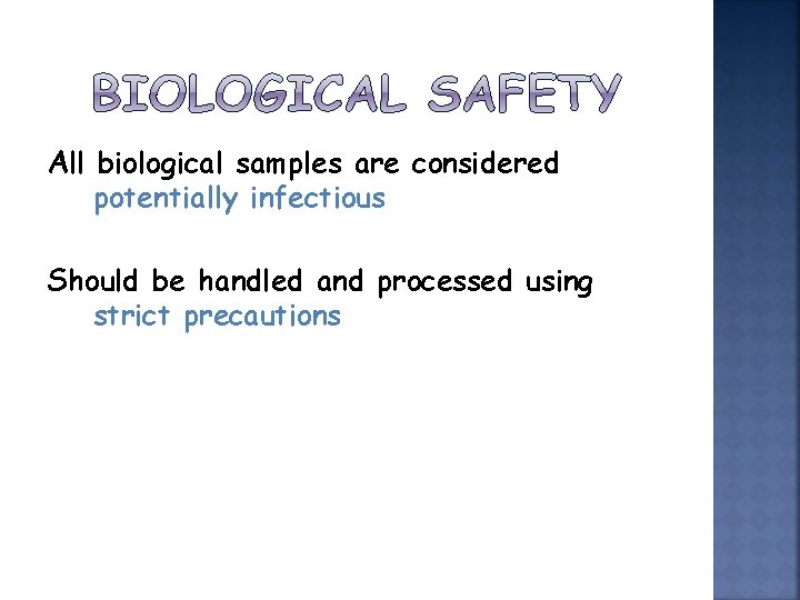 All biological samples are considered potentially infectious Should be handled and processed using strict