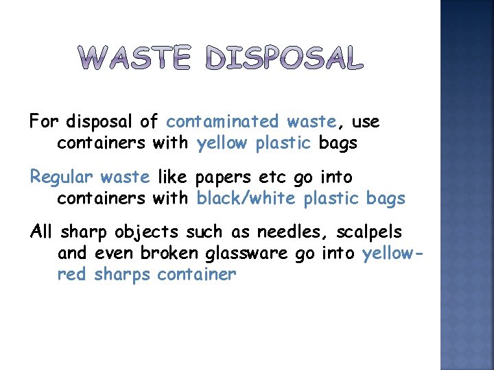 For disposal of contaminated waste, use containers with yellow plastic bags Regular waste like