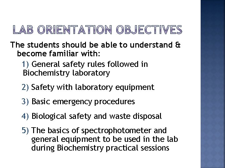 The students should be able to understand & become familiar with: 1) General safety