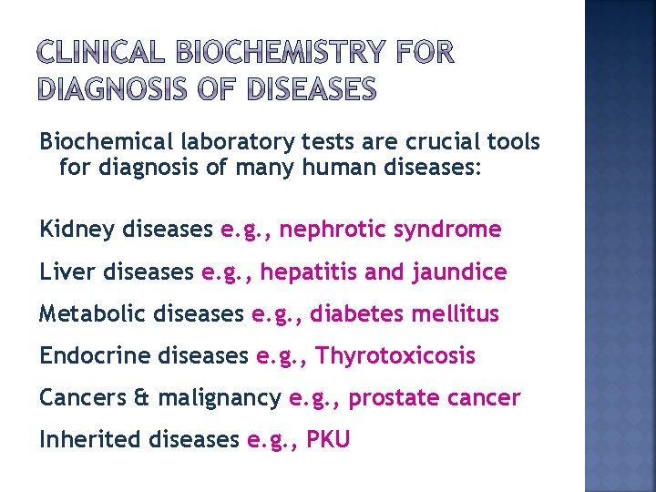 Biochemical laboratory tests are crucial tools for diagnosis of many human diseases: Kidney diseases